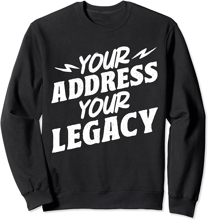 Real Estate Agent House Broker Your Address Your Legacy Sweatshirt